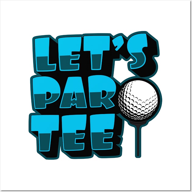 'Lets Par Tee!' Awesome Golfing Gift Wall Art by ourwackyhome